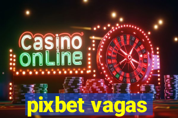 pixbet vagas